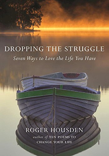 Beispielbild fr Dropping the Struggle : Seven Ways to Love the Life You Have zum Verkauf von Better World Books