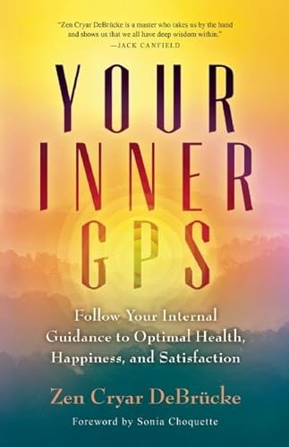 9781608684120: Your Inner GPS: Follow Your Internal Guidance to Optimal Health, Happiness, and Satisfaction