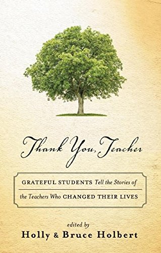 Imagen de archivo de Thank You, Teacher : Grateful Students Tell the Stories of the Teachers Who Changed Their Lives a la venta por Better World Books: West