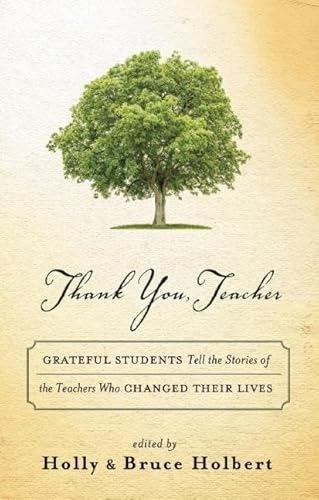 9781608684182: Thank You, Teacher: Grateful Students Tell the Stories of the Teachers Who Changed Their Lives