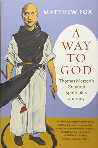 9781608684205: A Way to God: Thomas Merton's Creation Spiritual Journey