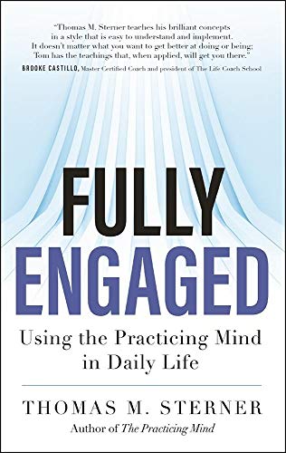Beispielbild fr Fully Engaged : Using the Practicing Mind in Daily Life zum Verkauf von Better World Books