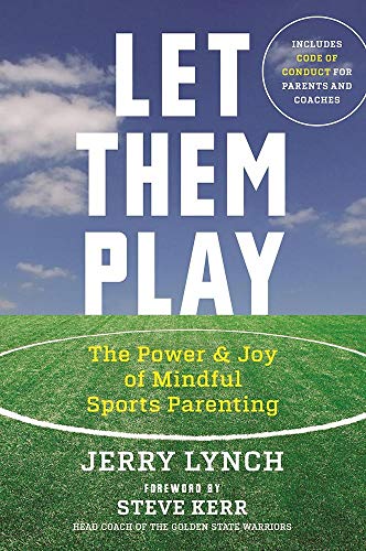 Stock image for Let Them Play: The Mindful Way to Parent Kids for Fun and Success in Sports for sale by SecondSale