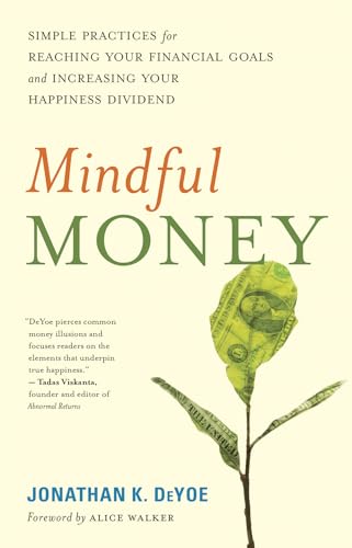 Beispielbild fr Mindful Money : Simple Practices for Reaching Your Financial Goals and Increasing Your Happiness Dividend zum Verkauf von Better World Books