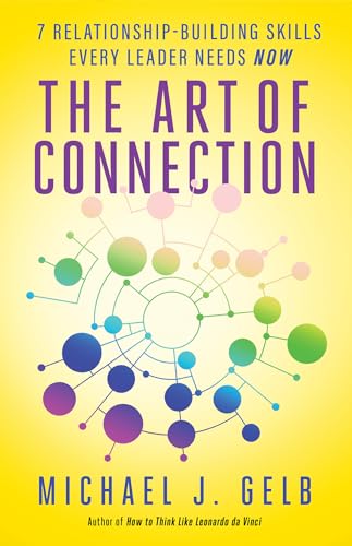 Stock image for The Art of Connection: 7 Relationship-Building Skills Every Leader Needs Now for sale by Goodwill of Colorado