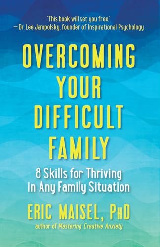 Stock image for Overcoming Your Difficult Family: 8 Skills for Thriving in Any Family Situation for sale by Goodwill of Colorado