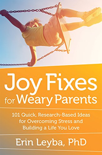 Beispielbild fr Joy Fixes for Weary Parents : 101 Ideas for Overcoming Fatigue, Stress, and Guilt --and Building a Life You Love zum Verkauf von Better World Books