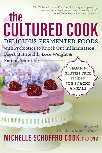 9781608684854: The Cultured Cook: Delicious Fermented Foods with Probiotics to Knock Out Inflammation, Boost Gut Health, Lose Weight & Extend Your Life