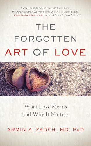 9781608684878: The Forgotten Art of Love: What Love Means and Why It Matters