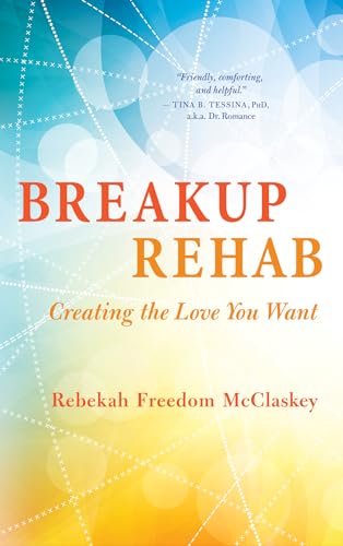 Beispielbild fr Breakup Rehab: Creating the Love You Want zum Verkauf von WorldofBooks