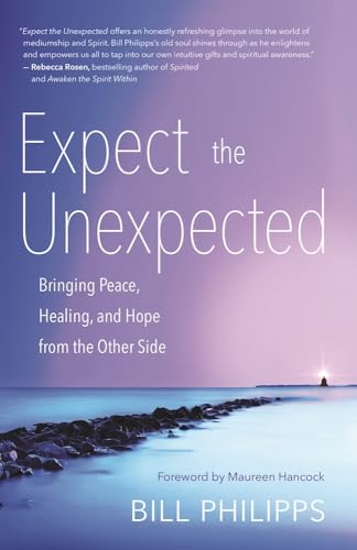 Beispielbild fr Expect the Unexpected: Bringing Peace, Healing, and Hope from the Other Side zum Verkauf von BooksRun