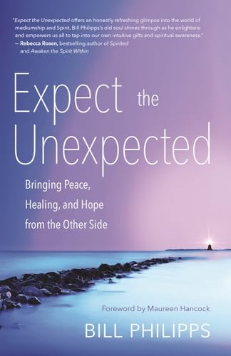 9781608684953: Expect the Unexpected: Bringing Peace, Healing, and Hope from the Other Side