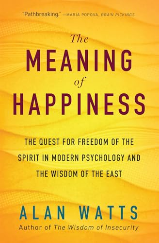 9781608685400: The Meaning of Happiness: The Quest for Freedom of the Spirit in Modern Psychology and the Wisdom of the East