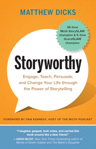 Beispielbild fr Storyworthy: Engage, Teach, Persuade, and Change Your Life through the Power of Storytelling zum Verkauf von Ergodebooks