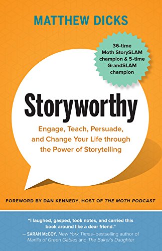 Imagen de archivo de Storyworthy: Engage, Teach, Persuade, and Change Your Life through the Power of Storytelling a la venta por Goodwill of Colorado