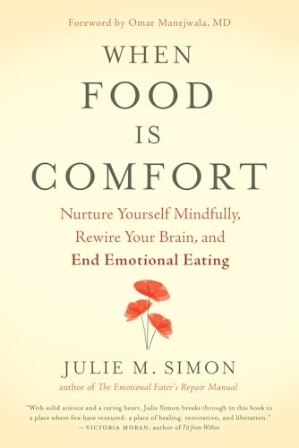 Beispielbild fr When Food Is Comfort : Nurture Yourself Mindfully, Rewire Your Brain, and End Emotional Eating zum Verkauf von Better World Books