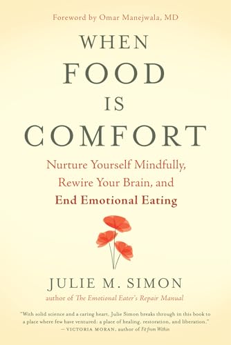 9781608685509: When Food Is Comfort: Nurture Yourself Mindfully, Rewire Your Brain, and End Emotional Eating
