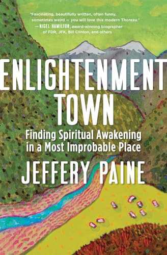 Stock image for Enlightenment Town : Finding Spiritual Awakening in a Most Improbable Place for sale by Better World Books: West