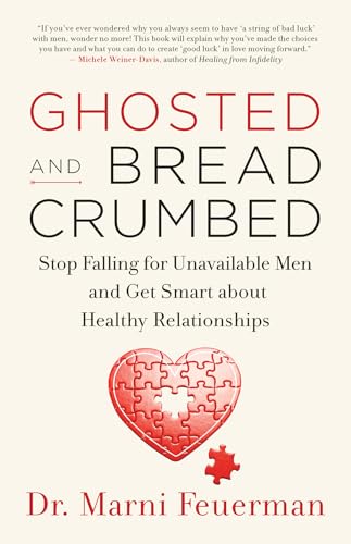Beispielbild fr Ghosted and Breadcrumbed: Stop Falling for Unavailable Men and Get Smart about Healthy Relationships zum Verkauf von BooksRun