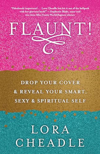 9781608686216: Flaunt: Drop Your Cover and Reveal Your Smart, Sexy and Spiritual Self