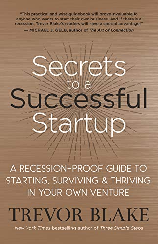 Beispielbild fr Secrets to a Successful Startup: A Recession-Proof Guide to Starting, Surviving & Thriving in Your Own Venture zum Verkauf von ThriftBooks-Dallas