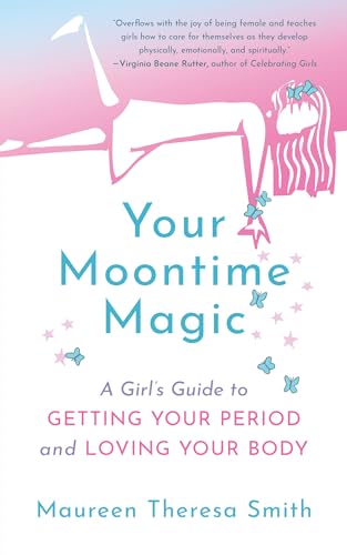 9781608686681: Your Moontime Magic: A Girl's Guide to Getting Your Period and Loving Your Body