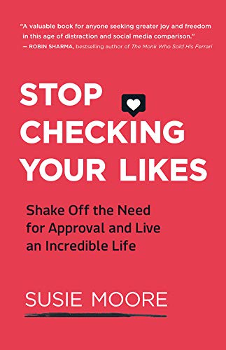 Imagen de archivo de Stop Checking Your Likes: Shake Off the Need for Approval and Live an Incredible Life a la venta por Dream Books Co.