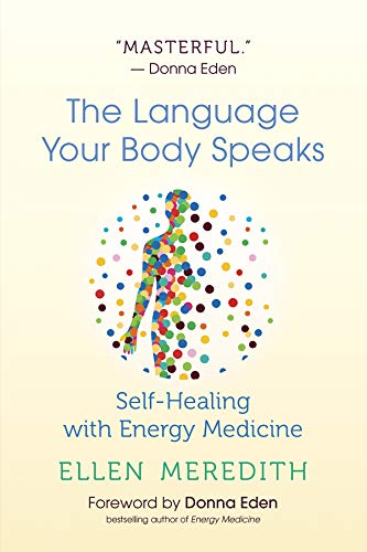 Beispielbild fr The Language Your Body Speaks: Self-Healing with Energy Medicine zum Verkauf von WorldofBooks