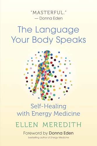 Stock image for The Language Your Body Speaks: Self-Healing with Energy Medicine for sale by Lakeside Books