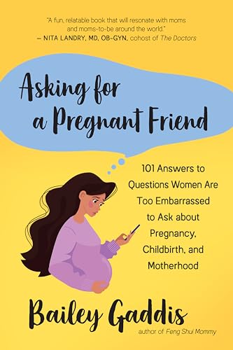 Stock image for Asking for a Pregnant Friend : 101 Answers to Questions Women Are Too Ashamed or Scared to Ask about Pregnancy, Childbirth, and Early Motherhood for sale by Better World Books