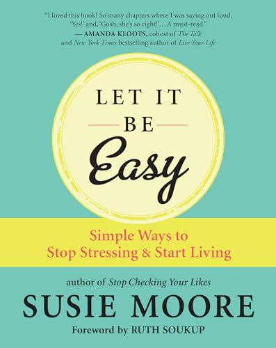 Beispielbild fr Let It Be Easy: Simple Ways to Stop Stressing & Start Living zum Verkauf von BooksRun