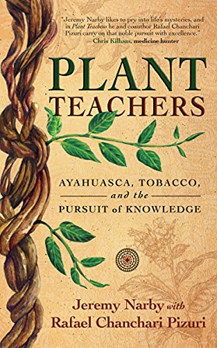 Imagen de archivo de Plant Teachers: Ayahuasca, Tobacco, and the Pursuit of Knowledge a la venta por New Legacy Books