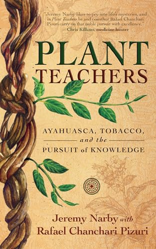 Stock image for Plant Teachers: Ayahuasca, Tobacco, and the Pursuit of Knowledge for sale by New Legacy Books
