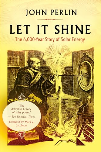 Stock image for Let It Shine : The 6,000-Year Story of Solar Energy for sale by Better World Books