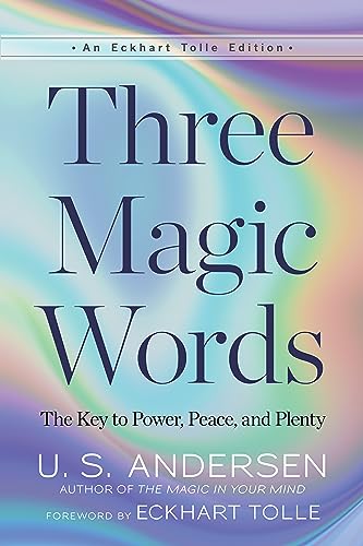 Imagen de archivo de Three Magic Words: The Key to Power, Peace, and Plenty (An Eckhart Tolle Edition) a la venta por ZBK Books