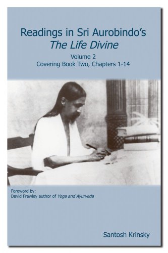 READINGS IN SRI AUROBINDOS THE LIFE DIVINE, VOL.2: Covering Book Two, Chapters 1-14