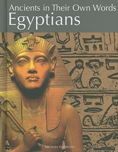 9781608700646: Egyptians (Ancients in Their Own Words)