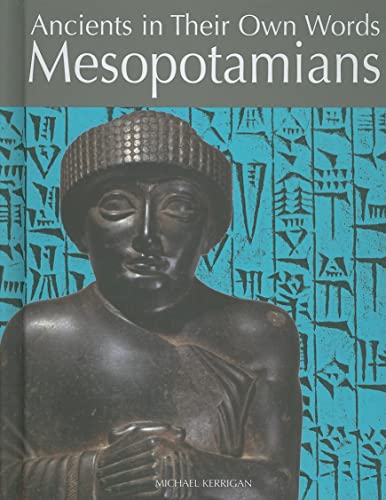 9781608700660: Mesopotamians (Ancients in Their Own Words)