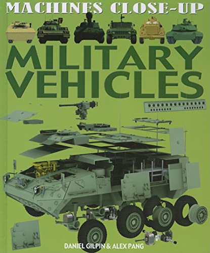 Military Vehicles (Machines Close-Up) (9781608701094) by Gilpin, Daniel