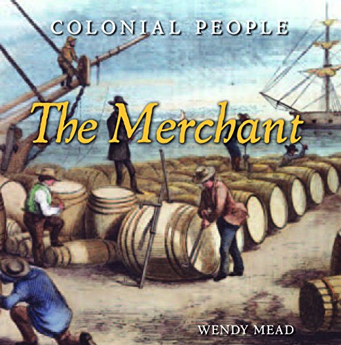 The Merchant (Colonial People) (9781608704156) by Mead, Wendy