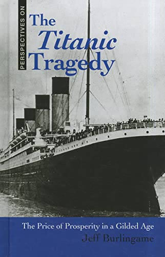 Beispielbild fr The Titanic Tragedy : The Price of Prosperity in a Gilded Age zum Verkauf von Better World Books