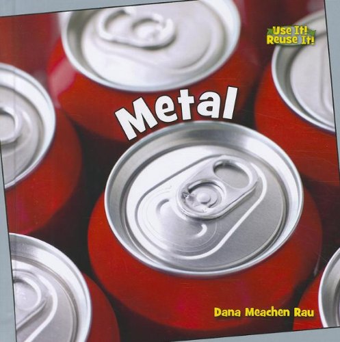 Metal (Bookworms: Use It! Reuse It!) (9781608705160) by Rau, Dana Meachen