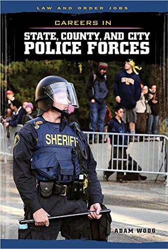 Careers in State, County, and City Police Forces (Law and Order Jobs) (9781608709618) by Woog, Adam