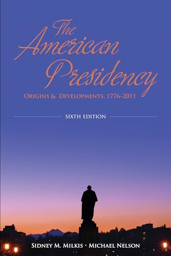 Beispielbild fr The American Presidency: Origins and Development, 1776-2011 zum Verkauf von Wonder Book