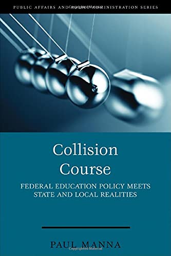 Imagen de archivo de Collision Course: Federal Education Policy Meets State and Local Realities (Kettl Series) a la venta por One Planet Books