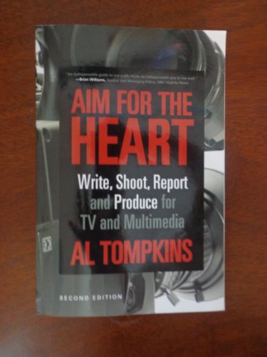 Imagen de archivo de Aim for the Heart: Write, Shoot, Report and Produce for TV and Multimedia a la venta por ThriftBooks-Atlanta