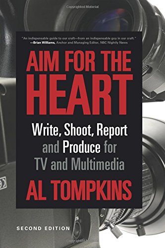 9781608716746: Aim for the Heart: Write, Shoot, Report and Produce for TV and Multimedia; Second Edition