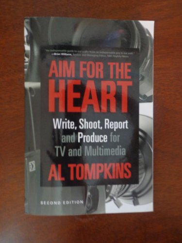 Stock image for Aim for the Heart: Write, Shoot, Report and Produce for TV and Multimedia for sale by Books Unplugged