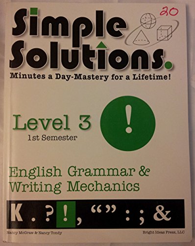 9781608730445: Simple Solutions, English Grammar and Writing Mechanics, Level 3, 1st Semester: Minutes a Day-Mastery for a LIfetime!