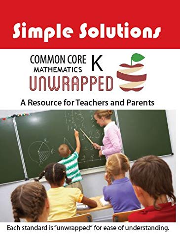 Imagen de archivo de Common Core Mathematics Unwrapped Level K : What the Standards Say, What They Mean, and How to Teach Them a la venta por ZBK Books